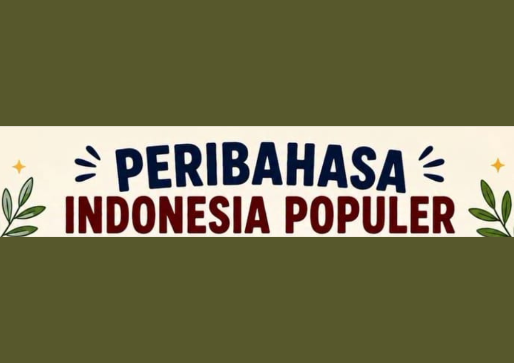 Peribahasa Indonesia yang Masih Relevan dalam Kehidupan Sehari-hari
